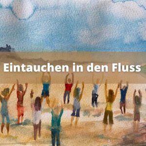 Eintauchen_in_den_Fluss_Seminar_Feldenkreis_Meditation