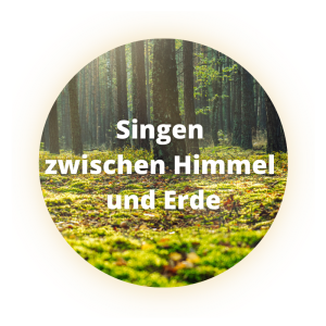 Singen zwischen Himmel und Erde-Singen-Heilsames Singen-Singseminar-Stimme finden-Singkreis-Köln-Eifel-Wuppertal-NRW